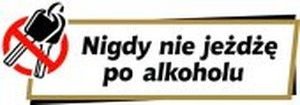 nigdy nie jeżdżę po alkoholu